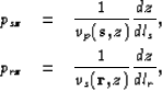 \begin{eqnarray}
p_{sz} & = & \frac{1}{v_p({\bf s},z)} \frac{dz}{dl_s}, \nonumber\ p_{rz} & = & \frac{1}{v_s({\bf r},z)} \frac{dz}{dl_r},\end{eqnarray}