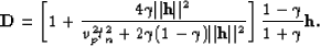 \begin{displaymath}
{\bf D}=\left[ 1 + \frac{4\gamma \Vert {\bf h}\Vert ^2}{v_p^...
 ...Vert {\bf h} \Vert^2}\right] \frac{1-\gamma}{1+\gamma} {\bf h}.\end{displaymath}