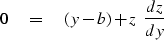 \begin{displaymath}
 0 \eq (y-b) + z
 \ {dz \over dy}\end{displaymath}