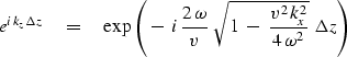 \begin{displaymath}
e^{ i\,k_z \Delta z }
\quad =\quad
\exp \left( \ - \ i \, {2...
 ...t{
1 \ -\ { v^2\,k_x^2 \over 4\,\omega^2 } }
\ \Delta z \right)\end{displaymath}