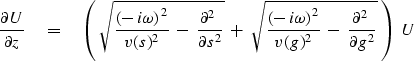 \begin{displaymath}
{\partial U \over \partial z} \eq
\left( \ 
 \sqrt{
 {{(-\,i...
 ... )^2}\ -\ 
 {\partial^2 \ \over \partial g^2}
 } \ 
\right) \ U\end{displaymath}