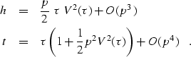 \begin{eqnarray}
h &=&\frac{p}{2}\ \tau \ V^2(\tau) + O(p^3) \\ 
t &=&\tau \left( 1 + \frac{1}{2} p^2 V^2(\tau) \right) + O(p^4) \ \ \ .\end{eqnarray}