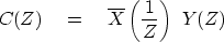 \begin{displaymath}
C(Z) \eq \overline{X} \left( \frac{1}{Z} \right) \ Y(Z)\end{displaymath}