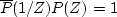 $\overline{P}(1/Z)P(Z) = 1$