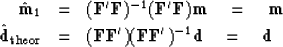 \begin{eqnarray}
\hat {\bold m}_1 &=& (\bold F'\bold F)^{-1}(\bold F'\bold F)\bo...
 ...or} &=&
 (\bold F\bold F')(\bold F\bold F')^{-1}\bold d \eq\bold d\end{eqnarray}