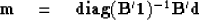 \begin{displaymath}
\bold m \eq {\bf diag}( \bold B' \bold 1)^{-1} \bold B' \bold d\end{displaymath}