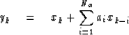 \begin{displaymath}
y_k \quad=\quad x_k + \sum_{i=1}^{N_a} a_i x_{k-i}\end{displaymath}