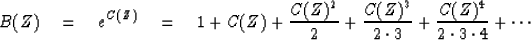 \begin{displaymath}
B(Z) \eq
e^{C(Z)} \eq 1 + C(Z)
+ {C(Z)^2 \over 2}
+ {C(Z)^3 \over 2 \cdot 3}
+ {C(Z)^4 \over 2 \cdot 3 \cdot 4}
+ \cdots\end{displaymath}