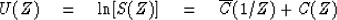 \begin{displaymath}
U(Z) \eq
\ln [ S(Z) ]
\eq
{\overline{C}(1/Z) + C(Z)}\end{displaymath}