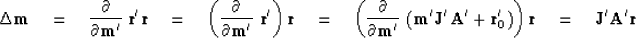 \begin{displaymath}
\Delta\bold m
\eq {\partial \over\partial \bold m'}\ \bold r...
 ... A' + \bold r'_0) \right) \bold r
\eq \bold J' \bold A' \bold r\end{displaymath}