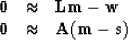 \begin{displaymath}
\begin{array}
{lll}
 \bold 0 &\approx & \bold L \bold m - \b...
 ...\\  \bold 0 &\approx & \bold A (\bold m - \bold s)
 \end{array}\end{displaymath}