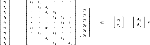 \begin{displaymath}
\left[ 
\begin{array}
{c}
 r_1 \\  
 r_2 \\  
 r_3 \\  
 r_4...
 ...rray}
{c}
 \bold A_1 \\  \bold A_2\end{array}\right]
\;
\bold y\end{displaymath}