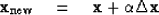 \begin{displaymath}
\bold x_{\rm new} \eq \bold x+\alpha \Delta \bold x\end{displaymath}