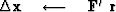 $\Delta \bold x \quad\longleftarrow\quad\bold F'\ \bold r$