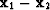 $\bold x_1-\bold x_2$