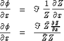 \begin{eqnarray}
{\partial\phi \over \partial x}&=& \Im\ {1 \over Z}{\partial Z ...
 ...x}&=&
 {\Im\ \bar Z {\partial Z \over \partial x} \over \bar Z Z }\end{eqnarray}