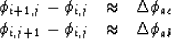 \begin{displaymath}
\begin{array}
{rcl}
 \phi_{i+1,j} -\phi_{i,j} &\approx& \Del...
 ...\phi_{i,j+1} -\phi_{i,j} &\approx& \Delta\phi_{ab}
 \end{array}\end{displaymath}