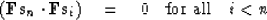 \begin{displaymath}
 (\bold F \bold s_n \cdot \bold F \bold s_i) \eq 0 
 \quad \mbox{for all} \quad i < n
 \end{displaymath}