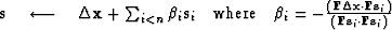 $\bold s \quad\longleftarrow\quad\Delta \bold x + 
\sum_{i < n} \beta_i \bold s_...
 ...ld x \cdot \bold F \bold s_i )}
 {(\bold F \bold s_i \cdot \bold F \bold s_i )}$