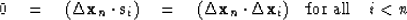 \begin{displaymath}
 0 \eq (\Delta \bold x_n \cdot \bold s_i) \eq 
 (\Delta \bold x_n \cdot \Delta \bold x_i)
 \quad \mbox{for all} \quad i < n
 \end{displaymath}