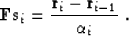 \begin{displaymath}
\bold F \bold s_i = \frac{\bold r_i - \bold
 r_{i-1}}{\alpha_i}\;.
 \end{displaymath}