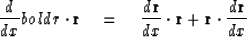 \begin{displaymath}
{d\over dx} \\ bold r \cdot \bold r
\eq
{d\bold r \over dx} \cdot \bold r
+
\bold r
\cdot
{d\bold r \over dx}\end{displaymath}