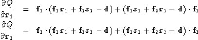 \begin{eqnarray}
{\partial Q \over \partial x_1} &= &
 {\bf f}_1 \cdot ({\bf f}_...
 ...f d}) 
 + ({\bf f}_1 x_1 + {\bf f}_2 x_2 -{\bf d}) \cdot {\bf f}_2\end{eqnarray}