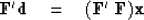 \begin{displaymath}
\bold F' {\bf d}\eq ( \bold F' \; \bold F ) \bold x\end{displaymath}