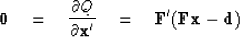 \begin{displaymath}
\bold 0 \eq {\partial Q \over \partial \bold x'} \eq
\bold F' (\bold F\bold x - \bold d)
\end{displaymath}