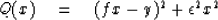 \begin{displaymath}
Q(x) \eq (f x-y)^2 + \epsilon^2 x^2\end{displaymath}