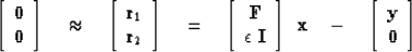 \begin{displaymath}
\left[ 
 \begin{array}
{c}
 \bold 0 \\  
 \bold 0
 \end{arra...
 ... \begin{array}
{c}
 \bold y \\  
 \bold 0
 \end{array} \right] \end{displaymath}