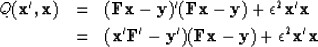\begin{eqnarray}
Q(\bold x', \bold x) &=& (\bold F \bold x - \bold y)' (\bold F\...
 ... \bold y') (\bold F\bold x-\bold y)
 + \epsilon^2 \bold x' \bold x\end{eqnarray}