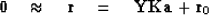 \begin{displaymath}
\bold 0 \quad\approx\quad
\bold r \eq \bold Y \bold K \bold a +\bold r_0\end{displaymath}