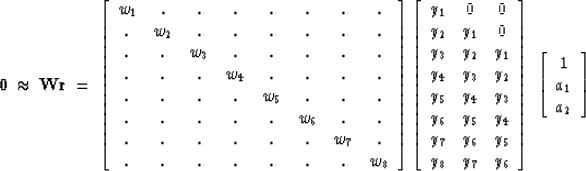 \begin{displaymath}
\bold 0
\ \approx\ \bold W \bold r \ =\ 
\left[
 \begin{arra...
 ... 
 \begin{array}
{c}
 1 \\  
 a_1 \\  
 a_2 \end{array} \right]\end{displaymath}