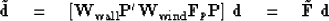 \begin{displaymath}
\tilde {\bf d}
\quad = \quad 
[ \bold W_{\rm wall} \bold P' ...
 ...F_p \bold P ]\ \bold d
\quad = \quad 
\tilde{\bold F}
\ \bold d\end{displaymath}