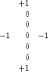 \begin{displaymath}
\begin{array}
{rrr}
 \ & +1 & \ \\  \ & 0 & \ \\  \ & 0 & \ ...
 ...0 & -1 \\  \ & 0 & \ \\  \ & 0 & \ \\  \ & +1 & \ 
 \end{array}\end{displaymath}