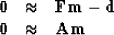 \begin{displaymath}
\begin{array}
{lll}
\bold 0 &\approx& \bold F \bold m - \bold d \\ 
\bold 0 &\approx& \bold A \bold m\end{array}\end{displaymath}