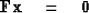 \begin{displaymath}
\bold F \bold x \quad =\quad\bold 0\end{displaymath}