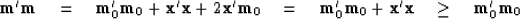 \begin{displaymath}
\bold m' \bold m \quad =\quad
\bold m_0' \bold m_0 + \bold x...
 ...\bold m_0 + \bold x'\bold x \quad\ge\quad \bold m_0' \bold m_0 \end{displaymath}