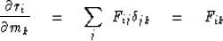 \begin{displaymath}
{\partial r_i\over\partial m_k}
\eq \sum_j \ F_{ij} \delta_{jk} \eq F_{ik}\end{displaymath}