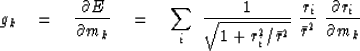 \begin{displaymath}
g_k \eq
{\partial E \over\partial m_k}
\eq \sum_i \ {1\over\...
 ...^2}}\ 
{ r_i \over \bar r^2}
\ 
{\partial r_i\over\partial m_k}\end{displaymath}