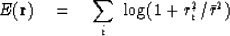 \begin{displaymath}
E(\bold r) \eq \sum_i \ \log (1+r_i^2/\bar r^2)\end{displaymath}