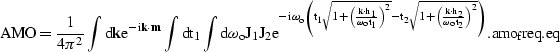 \begin{displaymath}
\rm AMO= \frac{1}{4\pi^2}\int d{{\bf k}} e^{-i{{\bf k}}\cdot...
...}}}{\omega_ot_2}\right)}^2}}} \right)}.
\EQNLABEL{amo_freq.eq}\end{displaymath}