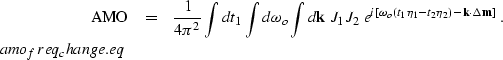 \begin{eqnarray}
\rm AMO& =&\frac{1}{4\pi^2} \int dt_1 \int d\omega_o \int d{{\b...
 ... \Delta m}} \right]}\;. \nonumber \\ \EQNLABEL{amo_freq_change.eq}\end{eqnarray}