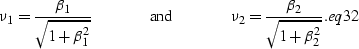 \begin{displaymath}
\nu_1=\frac {\beta_1} {\sqrt{1+\beta_1^2}}\hspace{.5 in} {\r...
... in} \nu_2=\frac{\beta_2} {\sqrt{1+\beta_2^2}}.
\EQNLABEL{eq32}\end{displaymath}