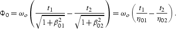 \begin{displaymath}
\Phi_{0}= \omega_o\left(\frac{t_1}{\sqrt{1+\beta_{01}^2}}-
\...
...mega_o\left(\frac{t_1}{\eta_{01}}-\frac{t_2}{\eta_{02}}\right).\end{displaymath}