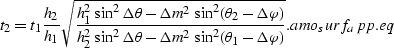 \begin{displaymath}
{t}_{2}=
{t}_{1}\frac{h_{2}}{h_{1}}\sqrt{
\frac{h_{1}^2\sin^...
...^2\sin^2(\theta_1-\Delta \varphi)}}.
\EQNLABEL{amo_surf_app.eq}\end{displaymath}