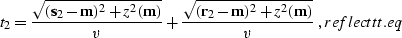 \begin{displaymath}
t_2={\sqrt{({\bf s}_2- {\bf m})^2+z^2({\bf m})} \over v}+ 
 ...
 ...2- {\bf m})^2+z^2({\bf m})} \over v}\;,
\EQNLABEL{reflecttt.eq}\end{displaymath}