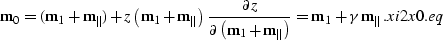 \begin{displaymath}
{\bf m}_0= 
({\bf m}_1+ {\bf m}_{\parallel}) + z \left({\bf ...
 ... 
{\bf m}_1+ \gamma\,{\bf m}_{\parallel}\,.
\EQNLABEL{xi2x0.eq}\end{displaymath}