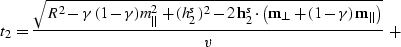 \begin{displaymath}
t_2 = {\sqrt{R^2 - \gamma\,(1- \gamma) m_{\parallel}^2 +
(h_...
 ..._{\perp}+ (1 - \gamma)\,{\bf m}_{\parallel}\right)}
\over v}\;+\end{displaymath}